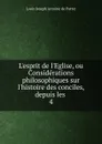 L.esprit de l.Eglise, ou Considerations philosophiques sur l.histoire des conciles, depuis les - Louis Joseph Antoine de Potter