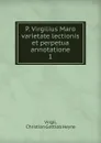 P. Virgilius Maro varietate lectionis et perpetua annotatione - Christian Gottlob Heyne Virgil