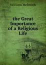 The Great Importance of a Religious Life - William Melmoth