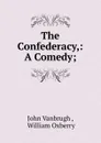 The Confederacy - John Vanbrugh