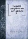 Oeuvres completes de C. F, Volney. - Constantin-François Volney