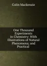 One Thousand Experiments in Chemistry - Colin Mackenzie