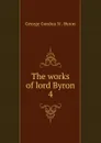 The works of lord Byron - George Gordon N. Byron
