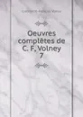 Oeuvres completes de C. F, Volney. - Constantin-François Volney