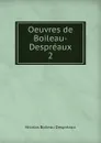 Oeuvres de Boileau-Despreaux - Nicolas Boileau Despréaux