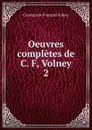 Oeuvres completes de C. F, Volney. - Constantin-François Volney