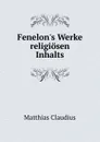 Fenelon.s Werke religiosen Inhalts - Matthias Claudius