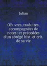 OEuvres, traduites, accompagnees de notes - Julian