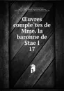 Oeuvres completes de Mme. la baronne de Stael - Anne-Louise-Germaine Staël