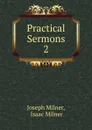 Practical Sermons - Joseph Milner