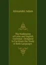 The Rudiments of Latin and English Grammar - Alexander Adam