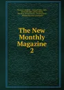 The New Monthly Magazine. 2 - Campbell Thomas