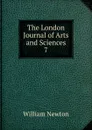 The London Journal of Arts and Sciences. 7 - William Newton