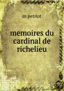 memoires du cardinal de richelieu - M. Petitot