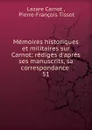 Memoires historiques et militaires sur Carnot: rediges d.apres ses manuscrits, sa correspondance . 51 - Lazare Carnot