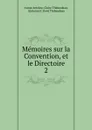 Memoires sur la Convention, et le Directoire. 2 - Antoine-Claire Thibaudeau