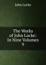 The Works of John Locke: In Nine Volumes. 9 - John Locke