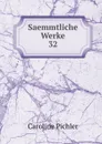 Saemmtliche Werke. 32 - Caroline Pichler