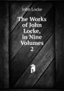 The Works of John Locke, in Nine Volumes. 2 - John Locke