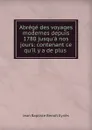 Abrege des voyages modernes depuis 1780 jusqu.a nos jours: contenant ce qu.il y a de plus . - Jean Baptiste Benoit Eyriès