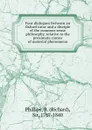 Four dialogues between an Oxford tutor and a disciple of the common-sense philosophy, relative to the proximate causes of material phenomena - Richard Phillips