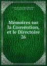 Memoires sur la Convention, et le Directoire. 26 - Antoine-Claire Thibaudeau