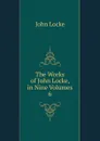 The Works of John Locke, in Nine Volumes. 6 - John Locke