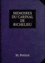 MEMOIRES DU CARINAL DE RICHELIEU - M. Petitot