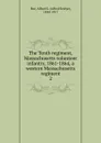 The Tenth regiment, Massachusetts volunteer infantry, 1861-1864, a western Massachusetts regiment. 2 - Alfred Seelye Roe