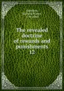 The revealed doctrine of rewards and punishments. 12 - Richard Winter Hamilton