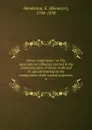 Divine inspiration : or The supernatural influence exerted in the communication of divine truth and its special bearing on the composition of the sacred scriptures. 4 - Ebenezer Henderson