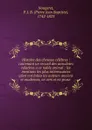 Histoire des chevaux celebres : contenant un recueil des anecdotes relatives a ce noble animal : les mentions les plus interessantes quen ont faites les auteurs anciens et modernes, en vers et en prose . - Pierre Jean Baptiste Nougaret