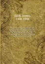 Thoughts on religion and morality : the existence of God, His character and relations to humanity, religious duties growing out of human relations with God, morality and our relations with each other - James Eddy