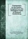 Commentary on the Psalms ; compiled from the theological works of Emanuel Swedenborg - Emanuel Swedenborg