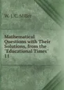 Mathematical Questions with Their Solutions, from the 