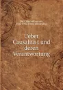 Ueber Causalitat und deren Verantwortung - Maximilian von Buri