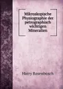 Mikroskopische Physiographie der petrographisch wichtigen Mineralien - Harry Rosenbusch