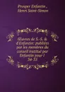 OEuvres de S.-S. . d.Enfantin: publiees par les membres du conseil institue par Enfantin pour l . 34-35 - Prosper Enfantin