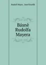 Basne Rudolfa Mayera - Rudolf Mayer