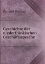 Geschichte der niederfrankischen Geschaftssprache - Richard Heinzel
