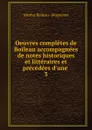Oeuvres completes de Boileau accompagnees de notes historiques et litteraires et precedees d.une . 3 - Nicolas Boileau Despréaux