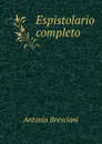 Espistolario completo - Antonio Bresciani