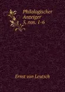 Philologischer Anzeiger. 5, nos. 1-6 - Ernst von Leutsch