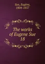 The works of Eugene Sue. 18 - Eugène Sue