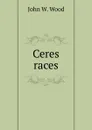 Ceres races - John W. Wood