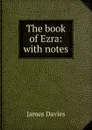 The book of Ezra: with notes - James Davies