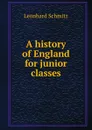A history of England for junior classes - Leonhard Schmitz