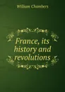 France, its history and revolutions - William Chambers