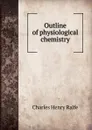 Outline of physiological chemistry - Charles Henry Ralfe