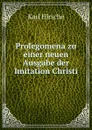 Prolegomena zu einer neuen Ausgabe der Imitation Christi - Karl Hirsche